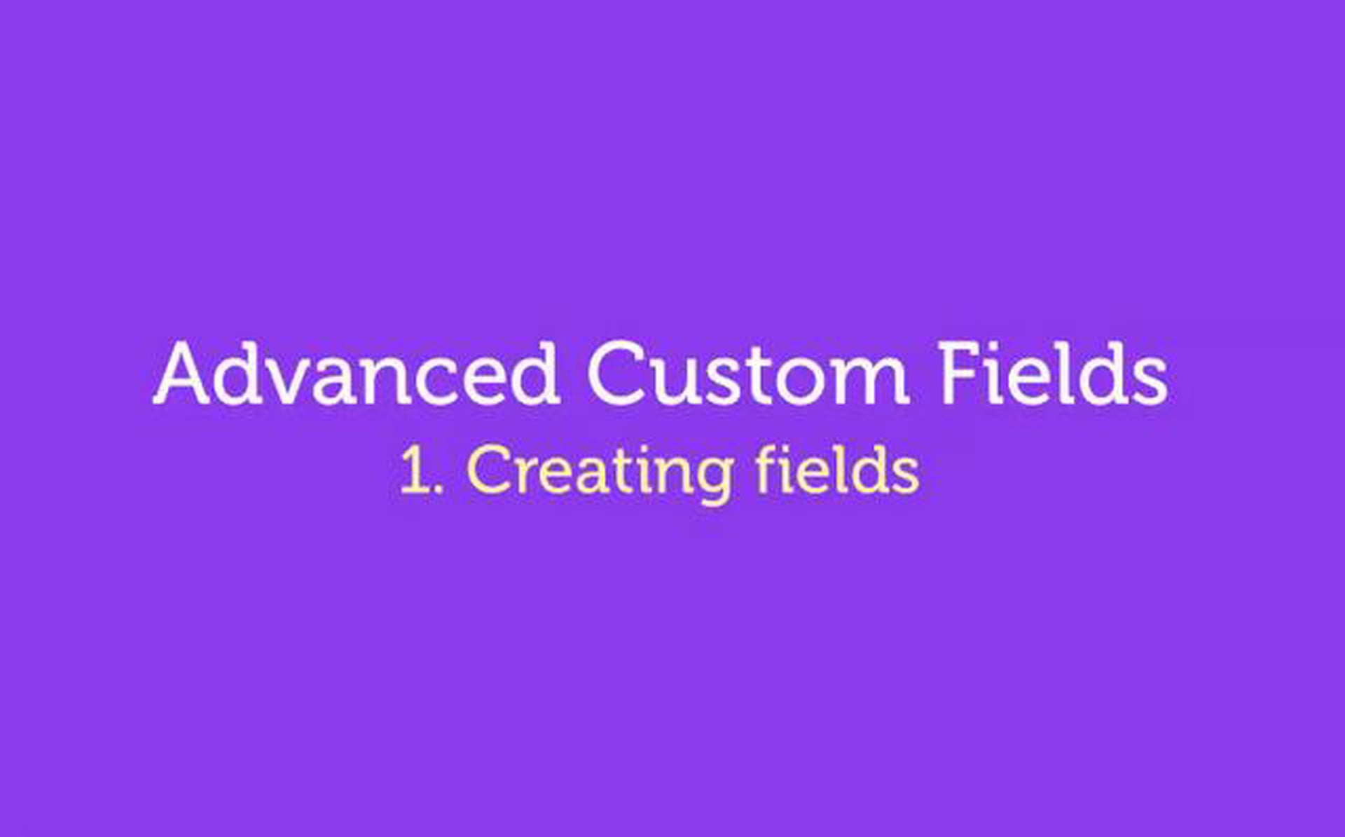 Advanced Custom Fields – WordPress Plugin – 1. Create Fields
