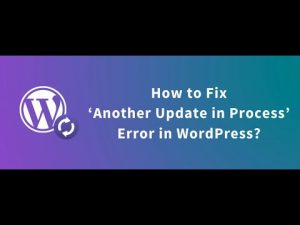 How to Fix ‘Another Update in Process’ Error in WordPress