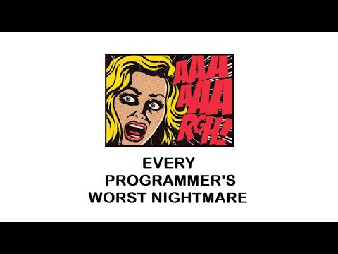 Every programmer’s worst nightmare