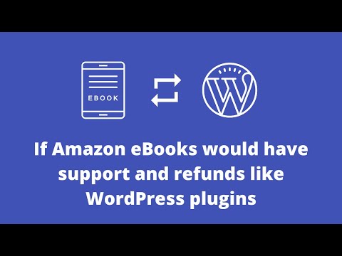 If Amazon eBooks would have support and refunds like WordPress plugins