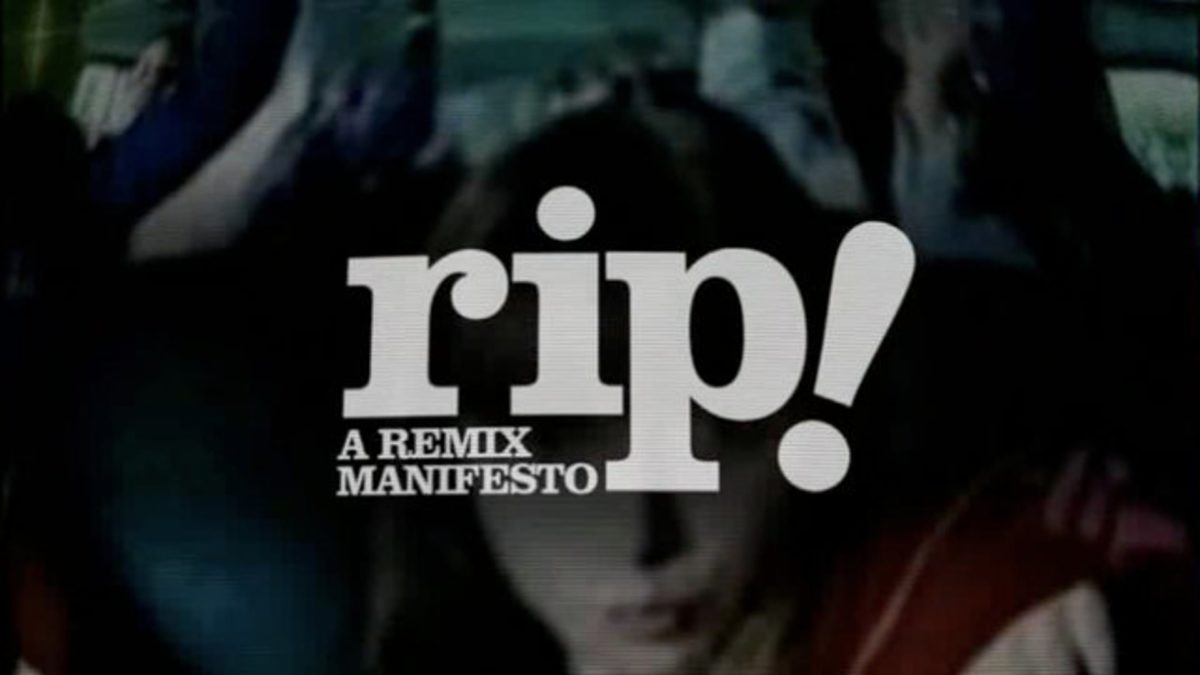 RIP : A Remix Manifesto