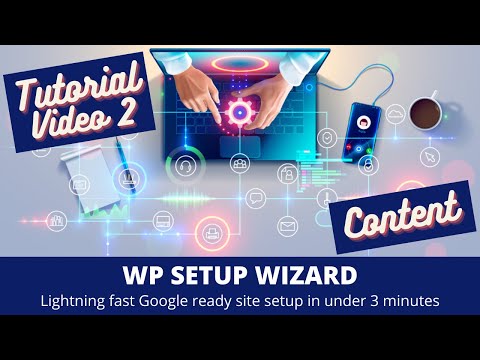 WP Setup Wizard – Tutorial Part 2 – Content