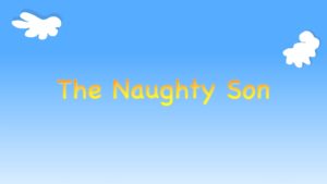 Kindergarten Year A Quarter 4 Episode 8: “The Naughty Son”