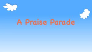 Kindergarten Year B Quarter 1 Episode 9: “A Praise Parade”