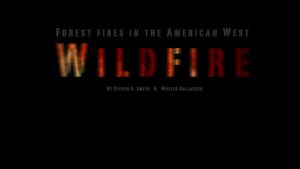 WILDFIRE, Forest Fires In The American West