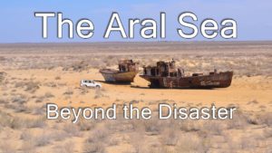 The Aral Sea – Beyond the Disaster