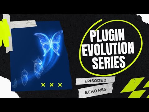 Plugin Evolution Video Series: Episode 2 – How Echo RSS Evolved Over the Years