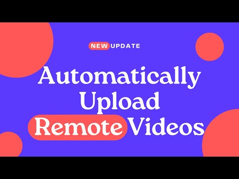Update for Video Uploader Plugins: Link and Upload Videos From Remote Servers