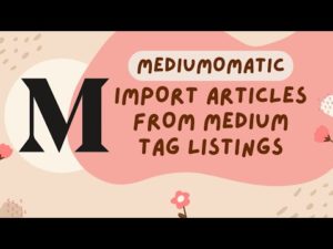 Mediumomatic update: Import Posts from Medium Tags Listings