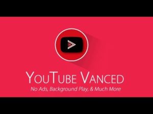 YouTube Vanced – No Ads and Listen to YouTube with the Screen Off!