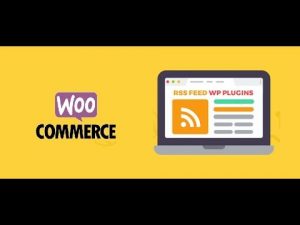 How to find and import WooCommerce RSS feeds to your blog