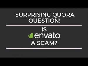 What is your review of Envato? Surprising Quora answers (real or fake)? Is Envato a scam?