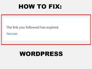 FIX: The link you followed has expired – Error while uploading WordPress plugins