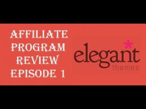Affiliate Program Review Episode 1: “Elegant Themes”