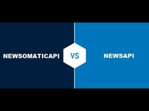 NewsAPI vs NewsomaticAPI – what are the differences? Which is the best for you?