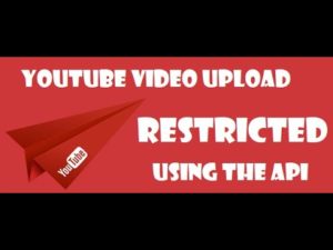 Big changes are coming! YouTube video upload using the API will be restricted after 28 July 2020