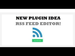 New Plugin Teaser Video: Edit Any RSS Feed and Republish It On Your Site!