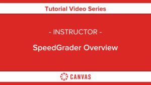 311 – SpeedGrader™ Overview
