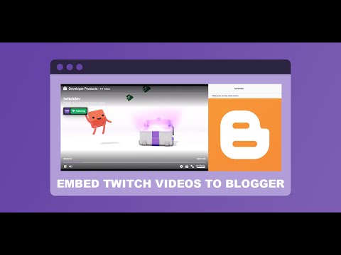 How to embed Twitch videos on Blogspot?