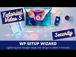 WP Setup Wizard – Tutorial Part 5 – Security