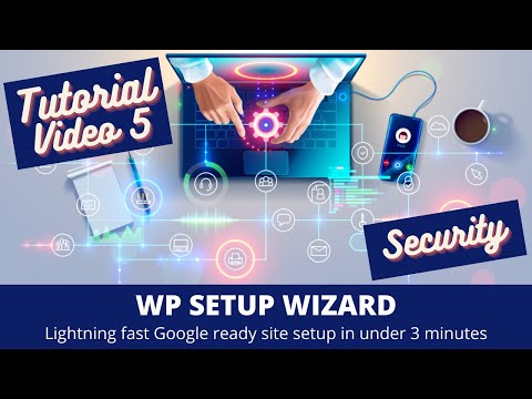 WP Setup Wizard – Tutorial Part 5 – Security