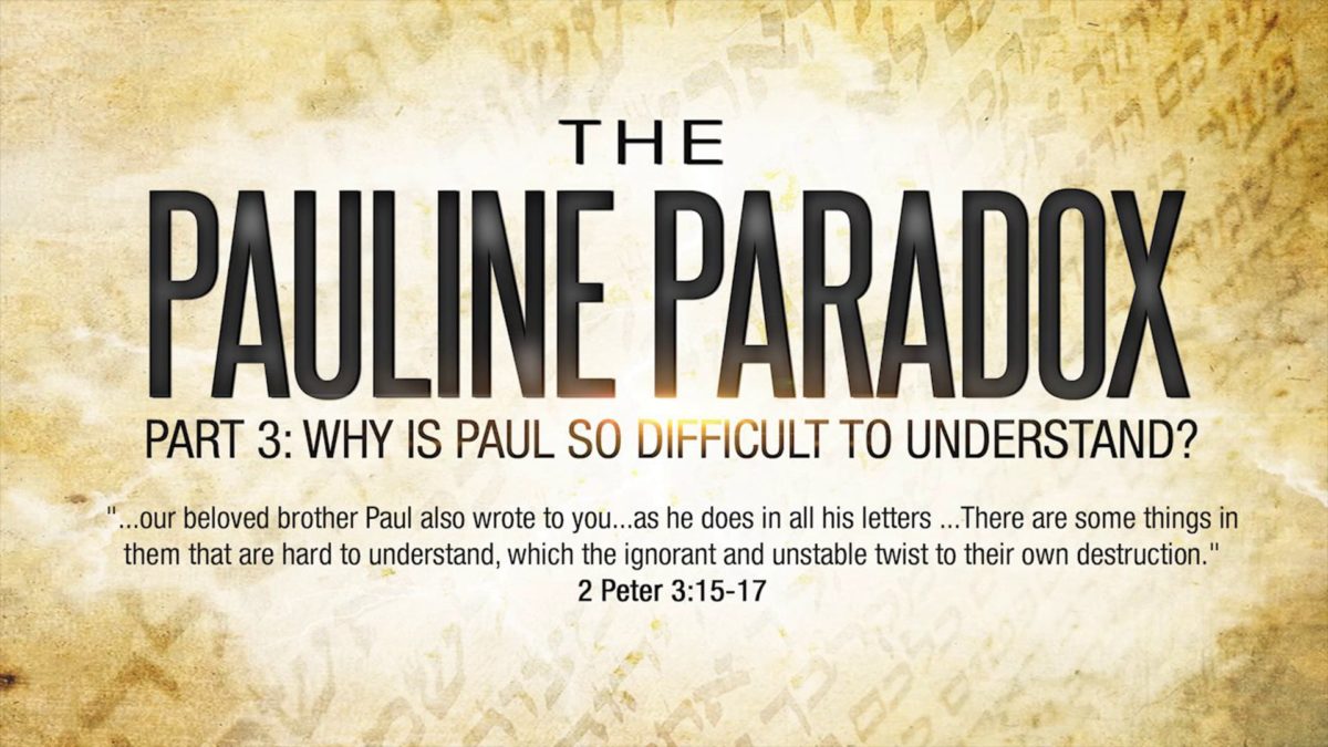 The Pauline Paradox Series – Part 3 – Why Is Paul So Difficult to Understand?