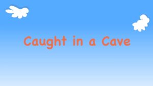 Kindergarten Year B Quarter 2 Episode 3: “Caught in a Cave”
