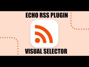 Echo RSS Plugin Update: Visual Content Selector Feature Added!