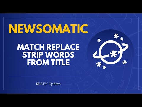 Newsomatic Update: Match and Replace Regex on Post Titles