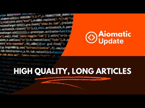 Aiomatic update: Section Based Content Creation – Create High Quality, Very Long Articles Using AI