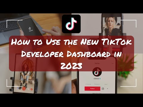 How to Use the New TikTok Developer Dashboard in 2023