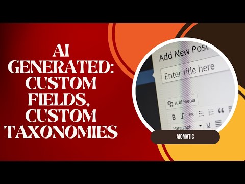Aiomatic: Creating Custom Fields and Taxonomies for WordPress Posts – Step-by-Step Tutorial
