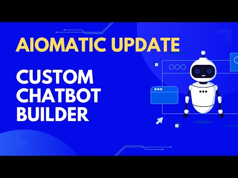 Aiomatic new feature: Custom Chatbot Builder