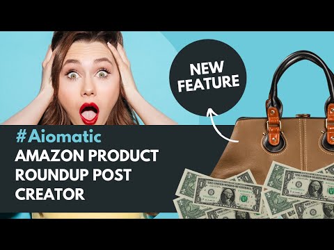 Boost Your Amazon Affiliate Game with Aiomatic’s New Feature: Amazon Product Roundup Post Creator!