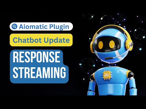 Aiomatic Update: Greatly Improve Chatbot Response Times Using Response Streaming!