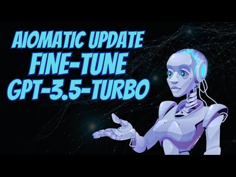 Aiomatic Update: Fine-Tune GPT-3.5-TURBO Model – Train ChatGPT AI Model With Your Own Data!