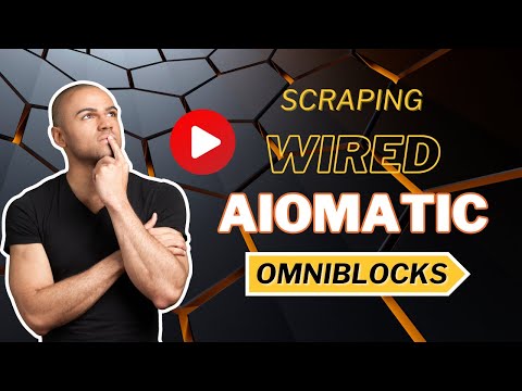 Scraping Wired using Aiomatic’s OmniBlocks – getting title and content using different OmniBlocks