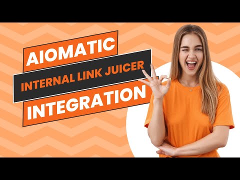 Aiomatic’s New Internal Link Juicer Integration – Create Internal Links Dynamically