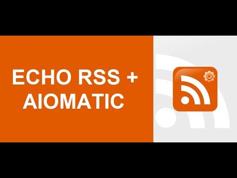 Aiomatic + Echo RSS – Use OpenAI To Automatically Edit Articles Imported From RSS Feeds