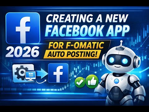 Creating a new Facebook App For F-omatic to Auto Post To Facebook in 2026
