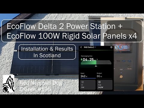 EcoFlow’s Delta 2 & 100W Rigid Solar Panels (x4). Install & Results in Scotland. RND Diaries #195