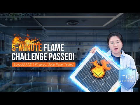 Flame Retardant Solar Panels Sungold PA219 Survives 5 Minute Fire Test TÜV Certified Safety Breakthr