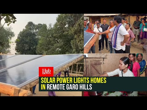 Solar power lights homes in remote Garo Hills