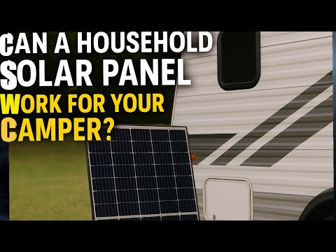 Can a Household Solar Panel Power Your Caravan or Camper?