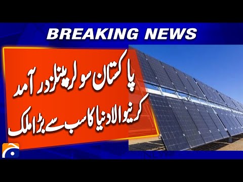 Pakistan Becomes World’s Largest Importer of Solar Panels Amid Energy Crisis | Geo News