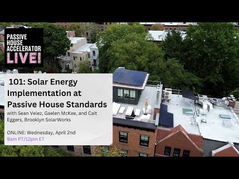 Solar Energy Implementation and Passive House Standards | 101 Series | PHA Live!