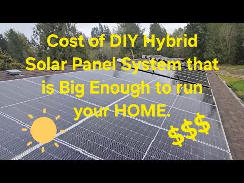 Solar Panels, Cost To DIY A Hybrid Solar System Big Enough To Run Your Home.