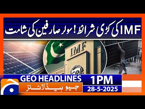 IMF New Conditions Shock Solar Panel Owners | Geo News 1 PM Headlines | 28th May 2025