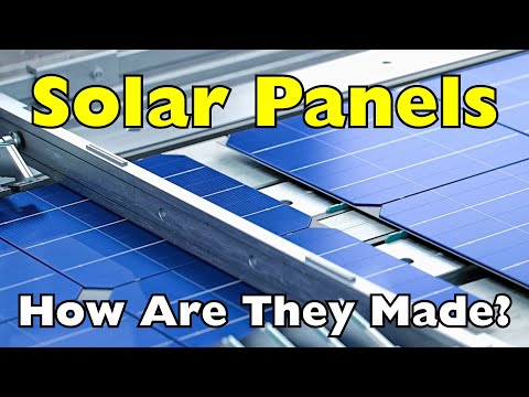 How Are Solar Panels Made?