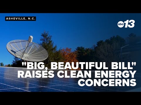 “Big, Beautiful Bill” raises clean energy concerns